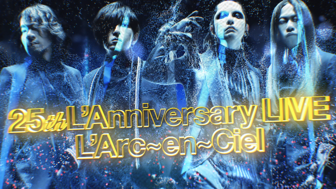L’Arc~en~ciel 「25th L’Anniversary LIVE」 オープニングムービー