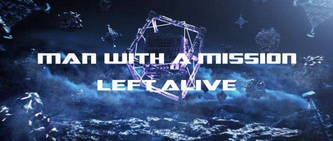 MAN WITH A MISSION Left Alive